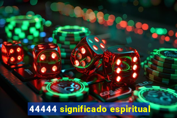 44444 significado espiritual